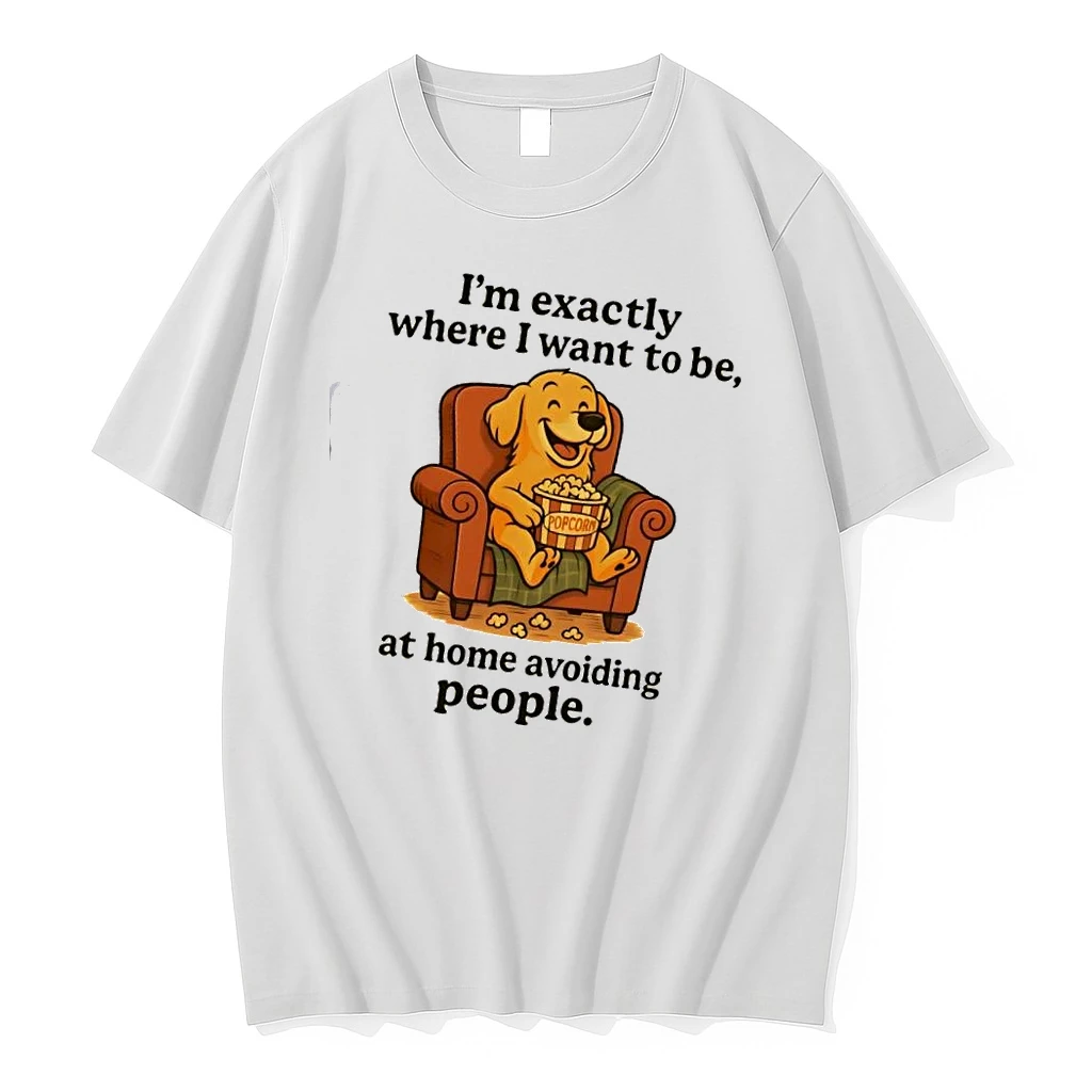 Dog Im Exactly Where I Want To Be At Home Avoiding People Shirts