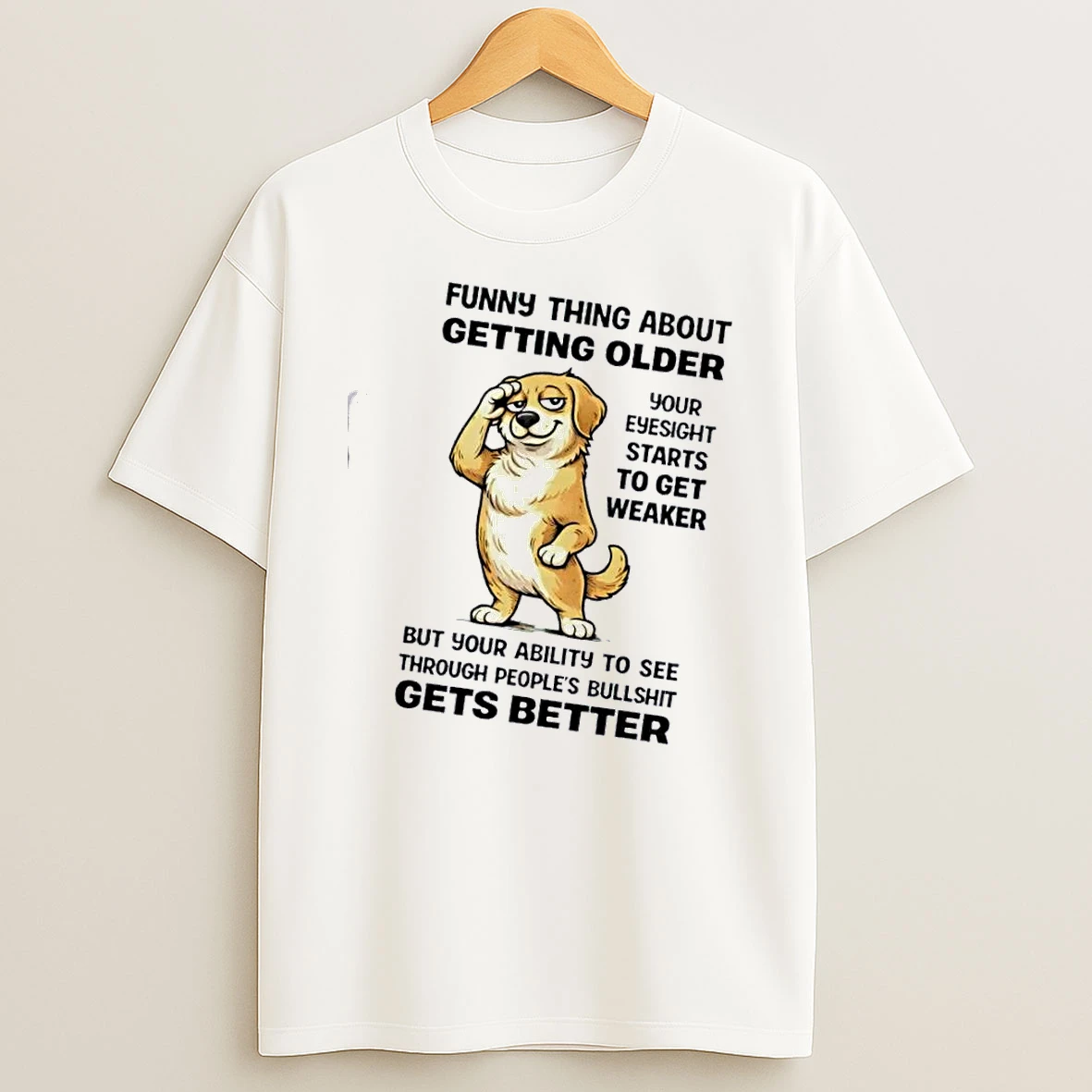 Dog Funny Thing About Getting Older Your Eyesight Starts To Get Weaker Shirts