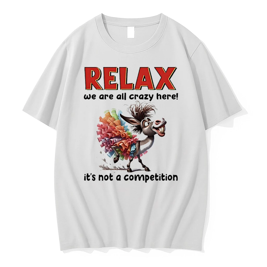 Donkey Relax We Are All Crazy Here Its Not A Competition Shirts
