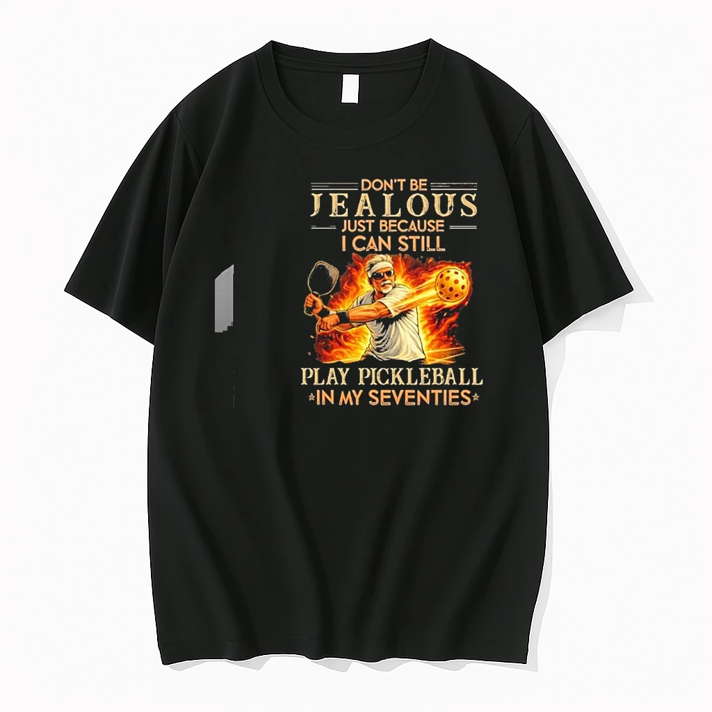 Dont Be Jealous Just Because I Can Still Play Pickleball In My Seventies Shirts