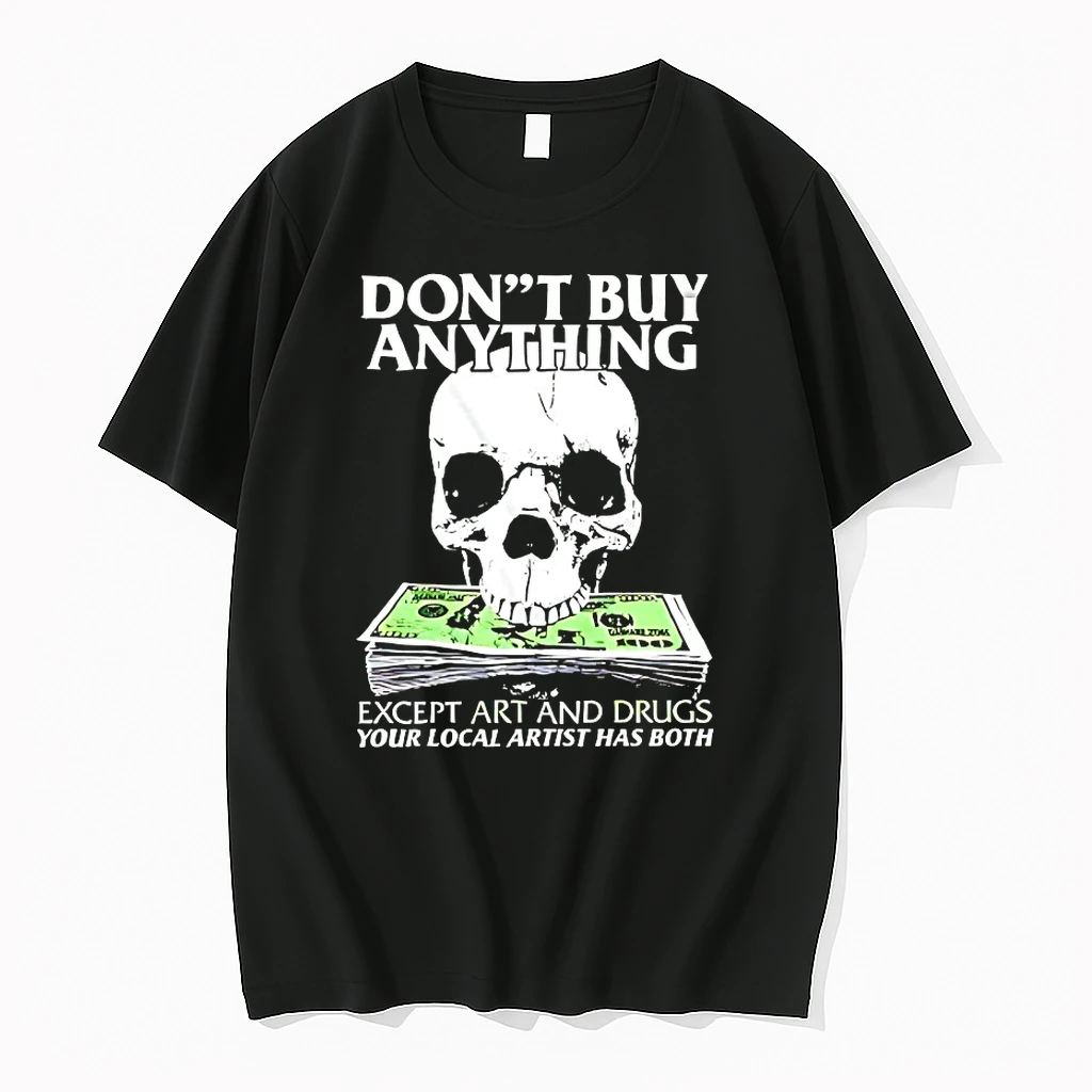Dont Buy Anything Except Art And Drugs Shirts
