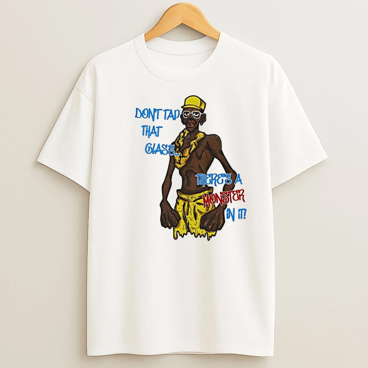 Dont Tap That Glass Theres A Monster In It Shirts