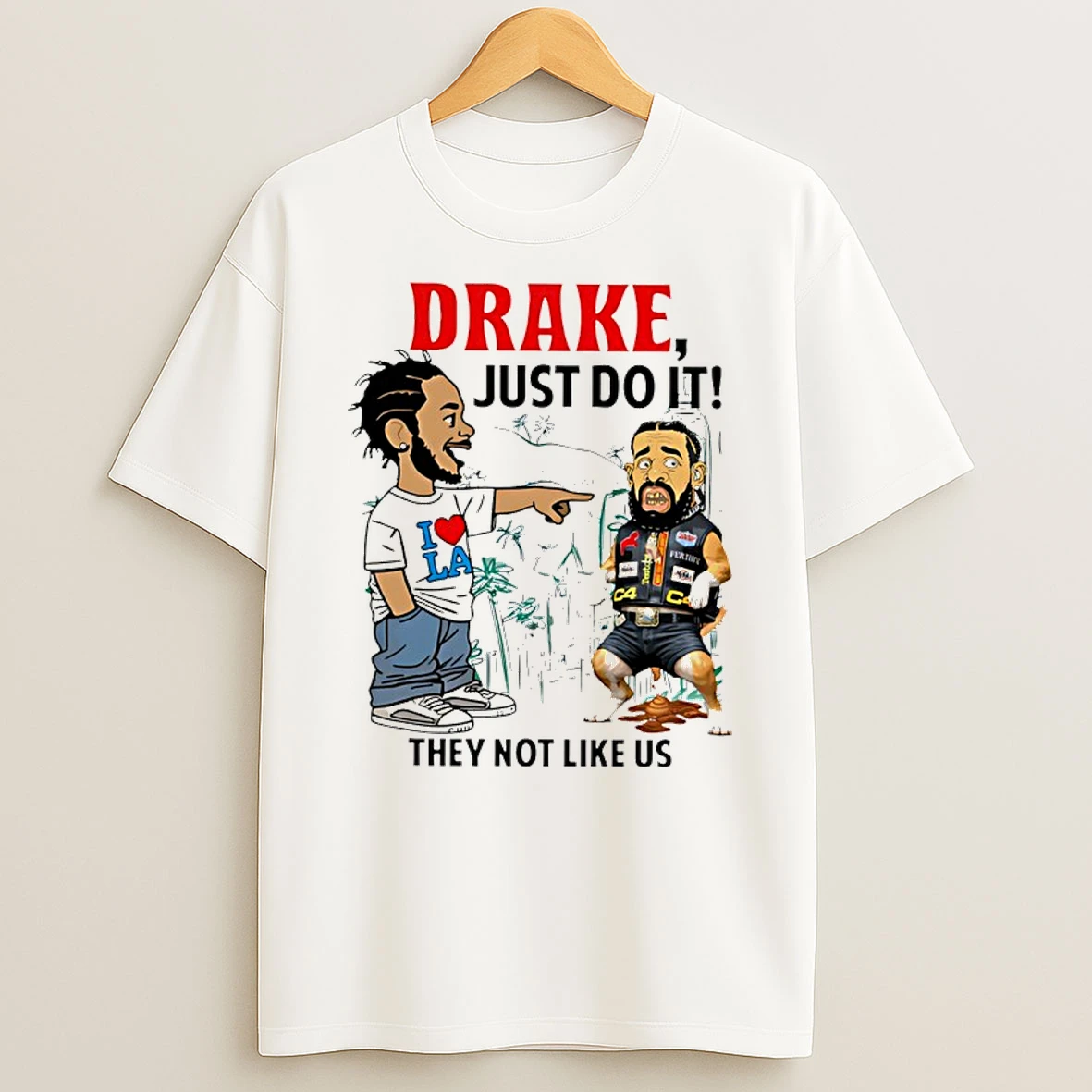 Drake Just Do It Kendrick Lamar They Not Like Us Meme Shirts