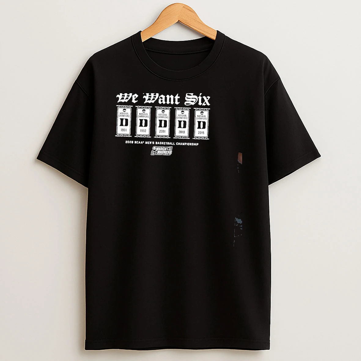 Duke Blue Devils Mens Basketball Championship 2026 March Madness We Want Six Shirts