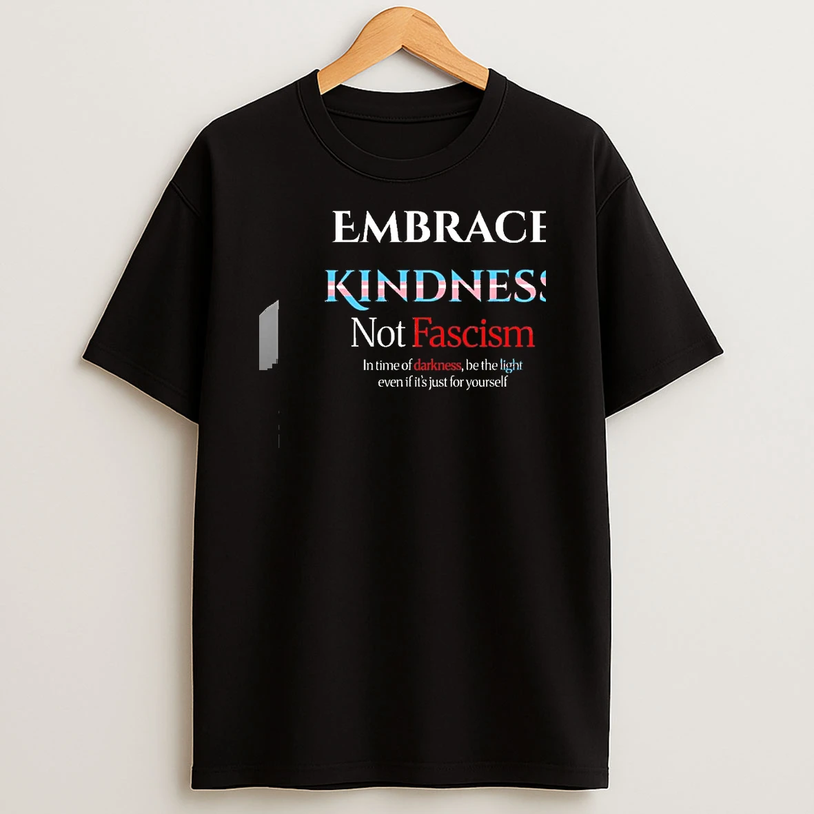 Embrace Kindness Not Fascism Shirts