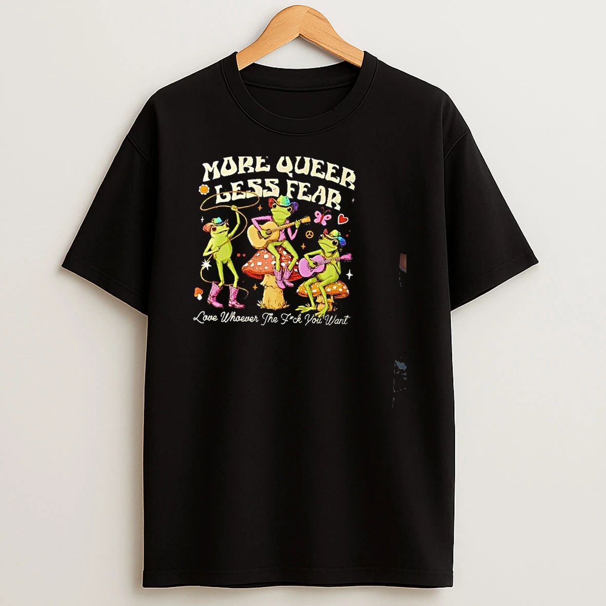 Frogs More Queer Less Fear Love Whoever You Want Shirts