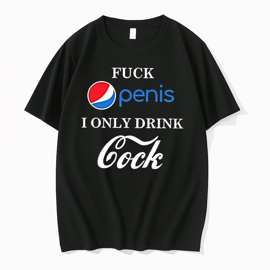 Fuck Penis I Only Drink Cock Pepsi Tee Shirts