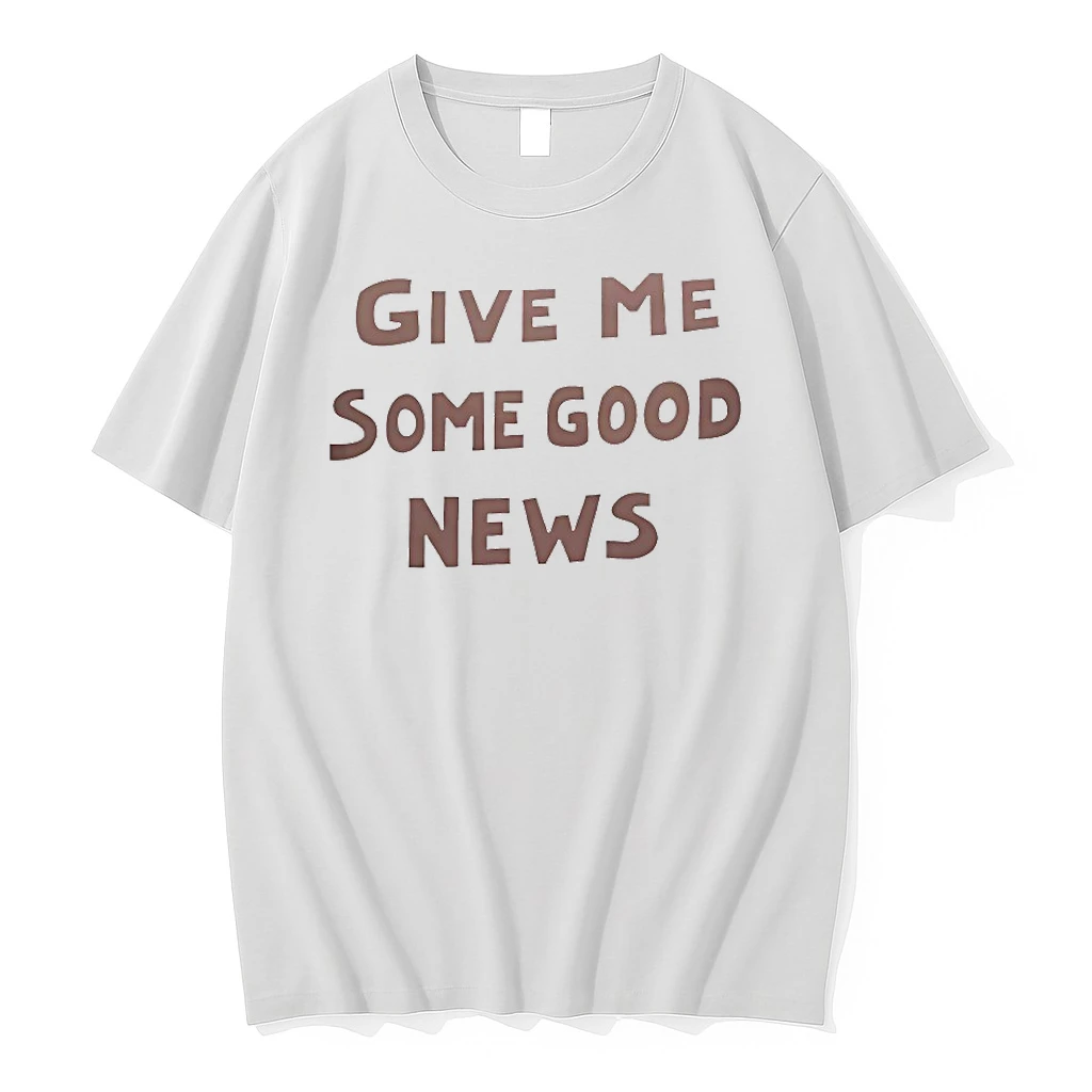 Give Me Some Good News Shirts