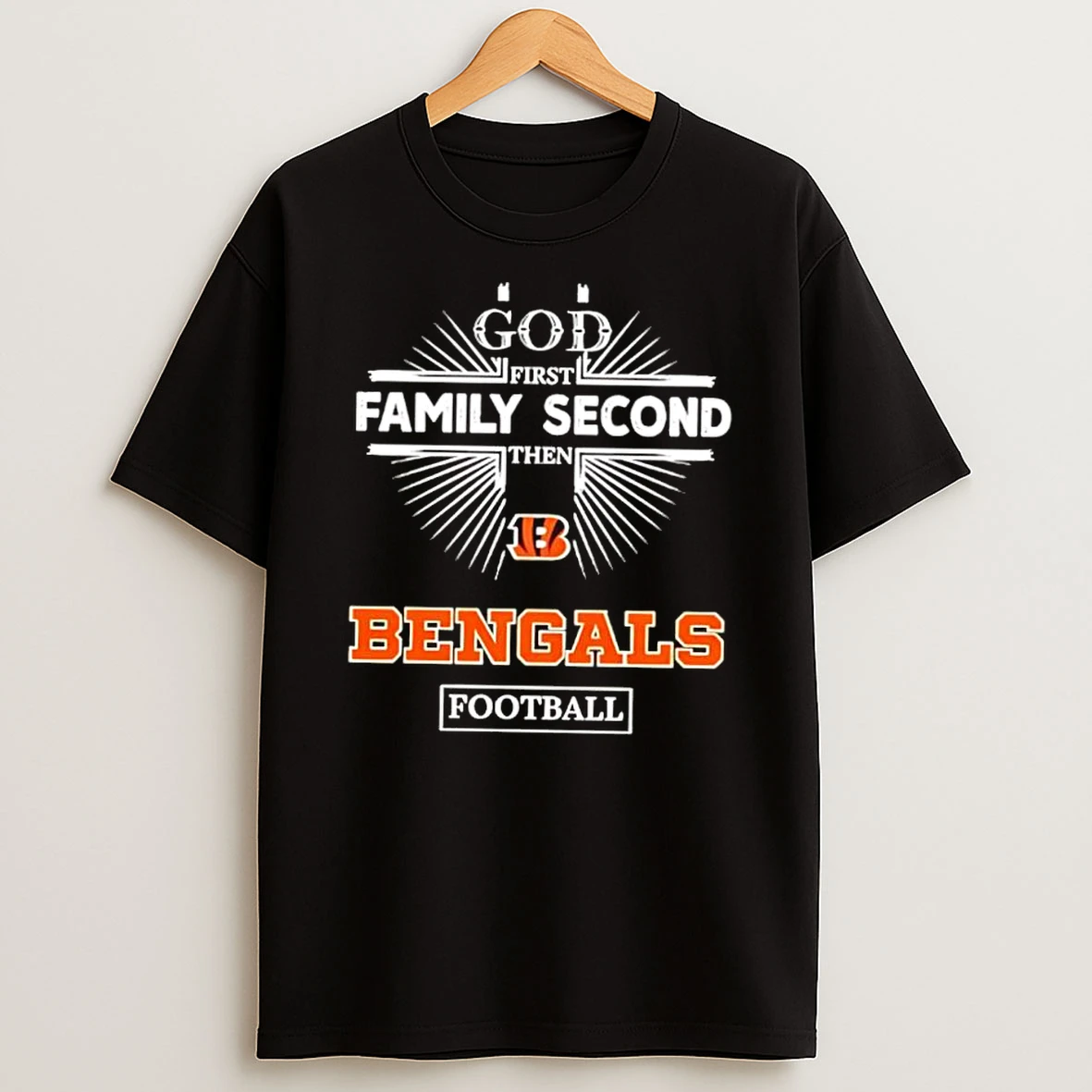 God First Family Second Then Cincinnati Bengals Football Shirts