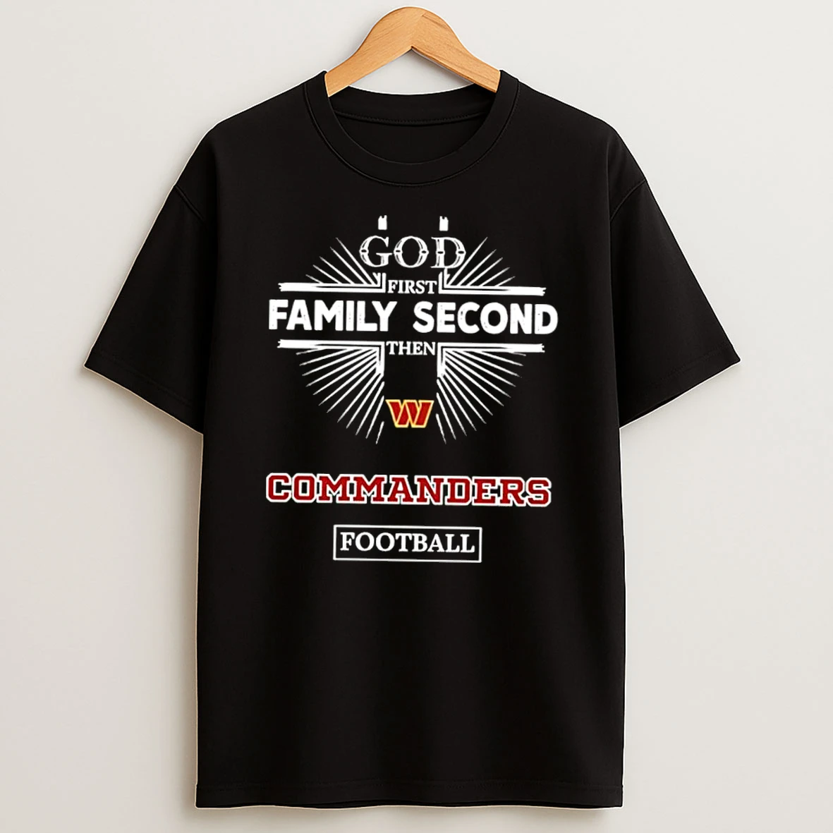 God First Family Second Then Commanders Football Shirts
