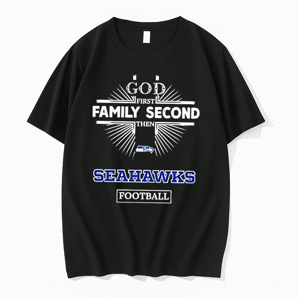 God First Family Second Then Seahawks Football Shirts