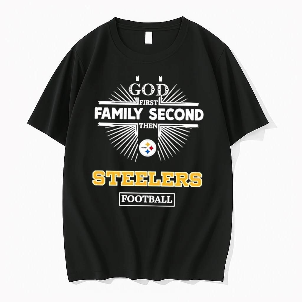 God First Family Second Then Steelers Football Shirts