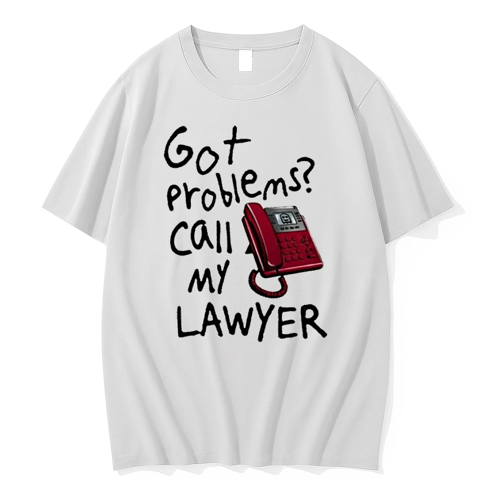 Got Problems Call My Lawyer Shirts