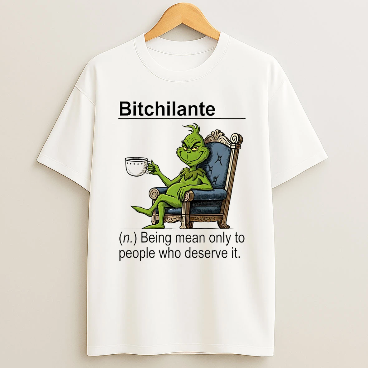 Grinch Bitchilante Definition Being Mean Only To People Who Deserve It Shirts