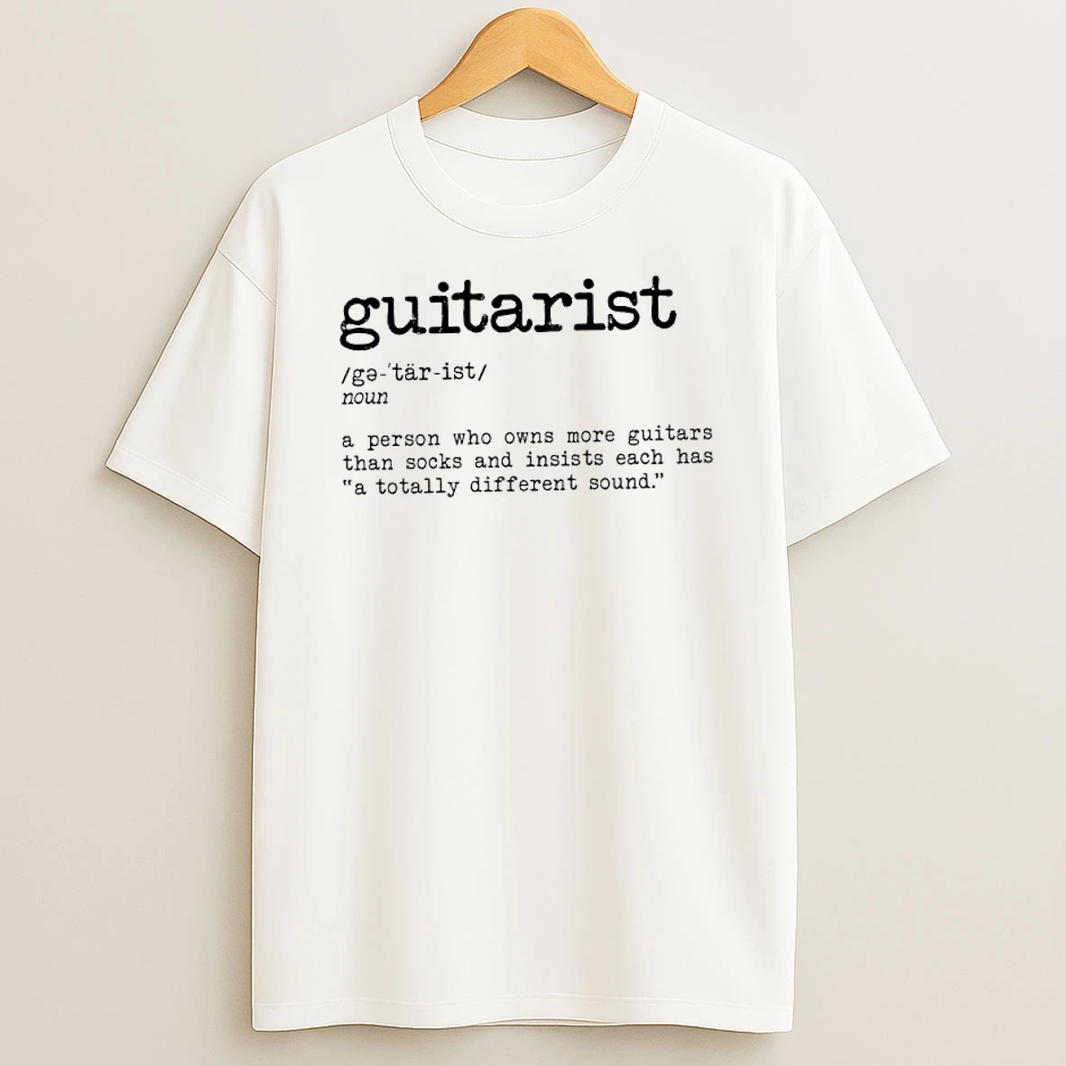 Guitarist Definition A Person Who Owns More Guitars Than Socks And Insists Each Has A Totally Different Sound Shirts