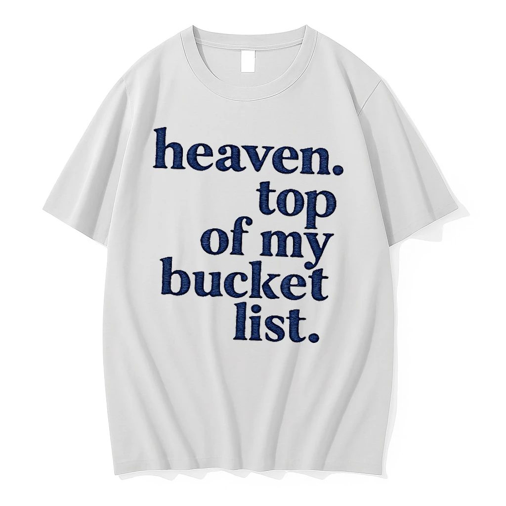 Heaven Of My Top Bucket List Shirts