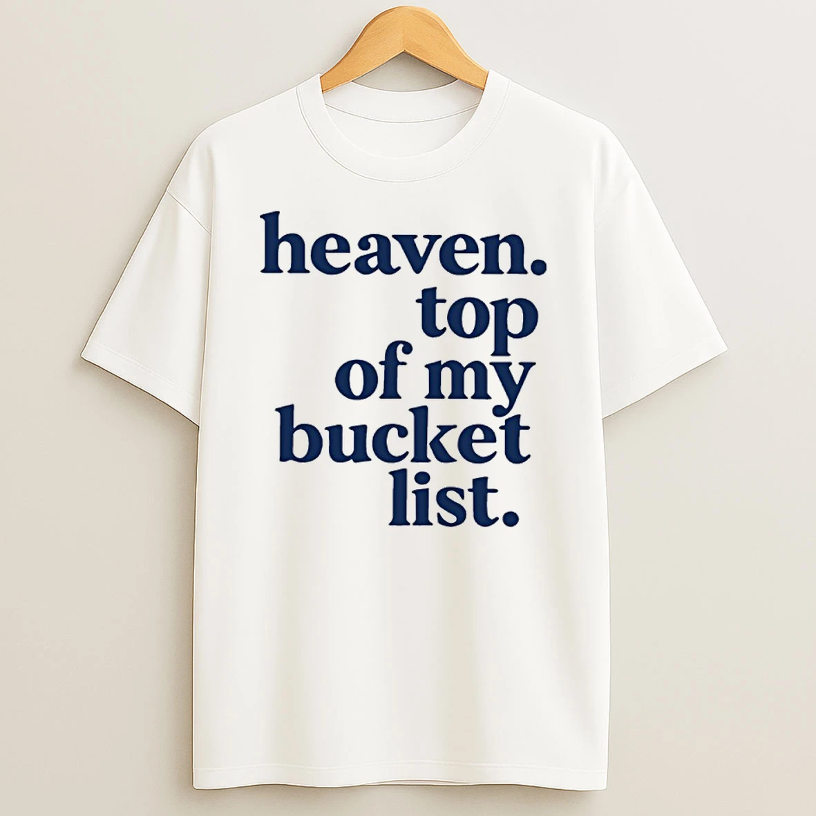 Heaven Top Of My Bucket List Shirts