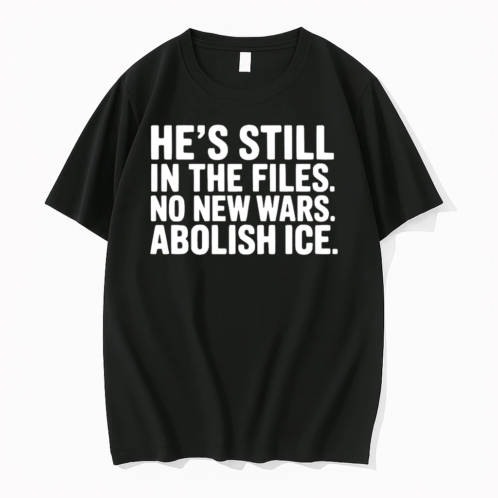 Hes Still In The Files No New Wars Abolish Ice Shirts