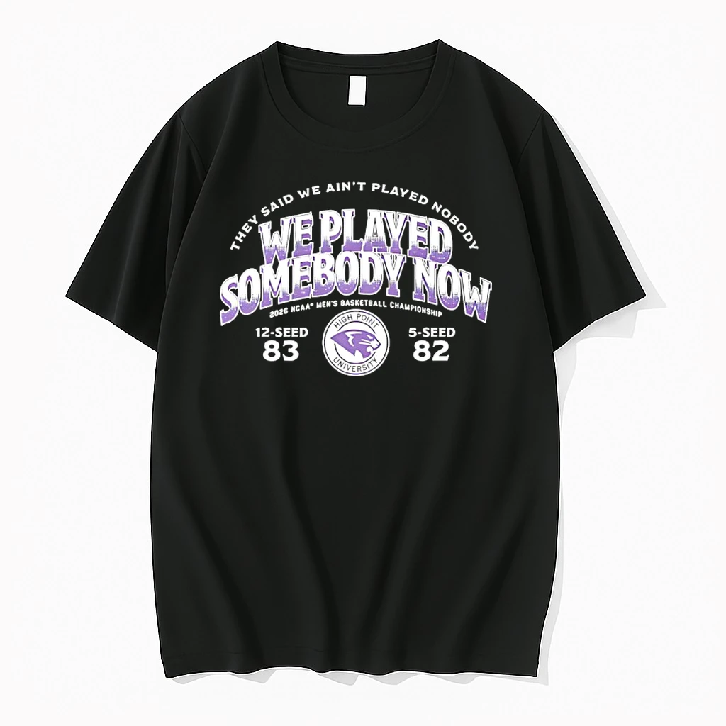 High Point Panthers We Played Somebody March Madness 2026 Ncaa Mens Basketball Shirts