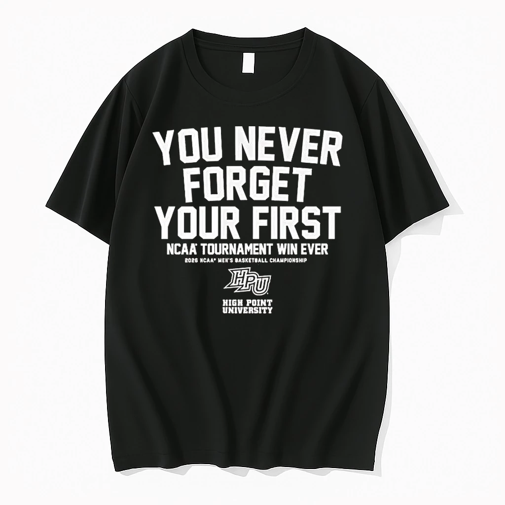 High Point Panthers You Never Forget Your First 2026 Ncaa Tournament Win Ever Tee Shirts