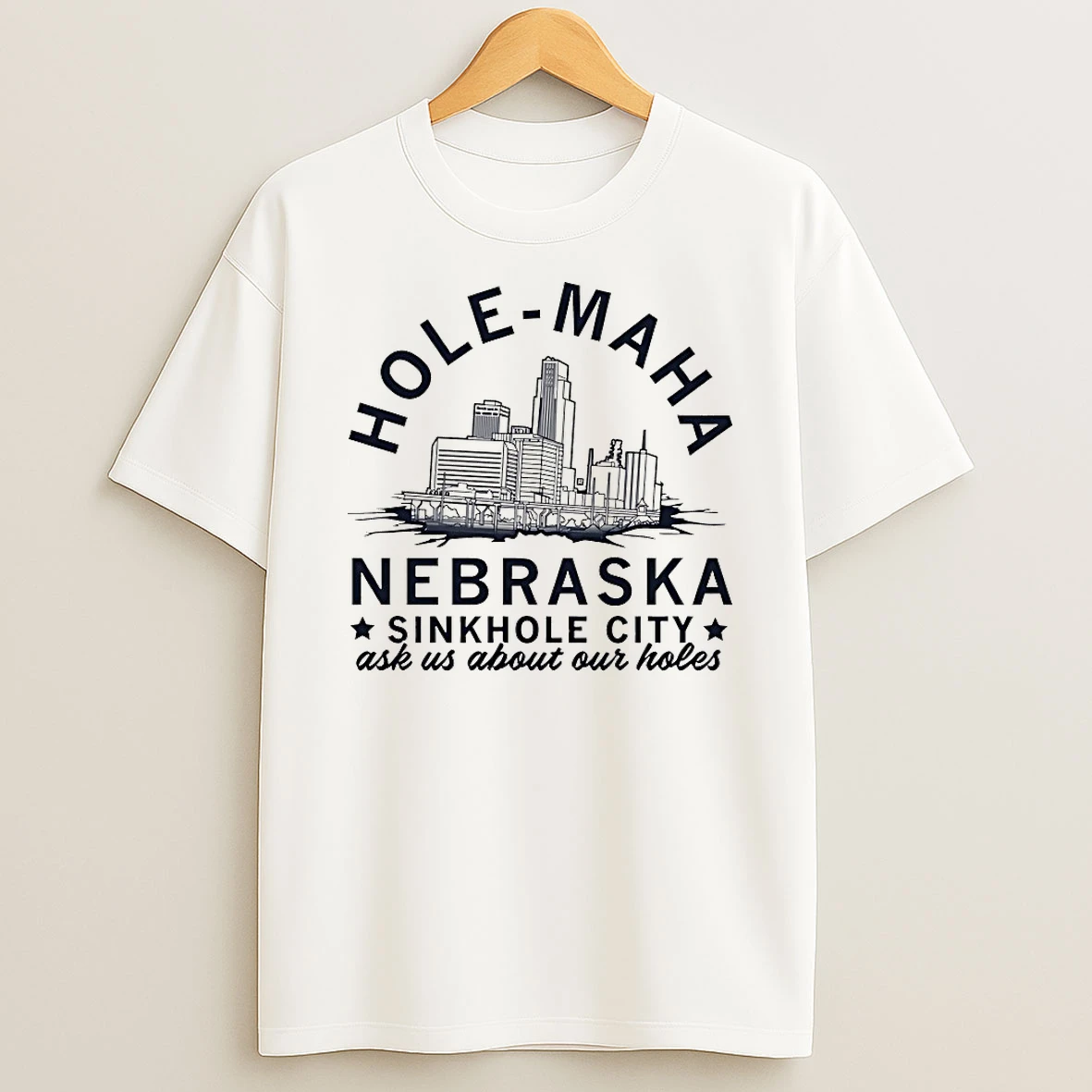 Hole Maha Nebraska Sinkhole City Ask Us About Our Holes Shirts