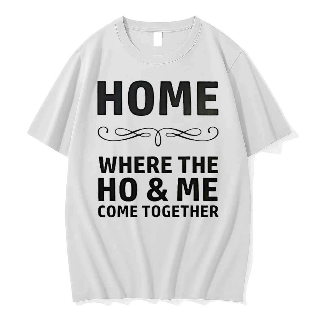 Home Where The Ho And Me Come Together Shirts
