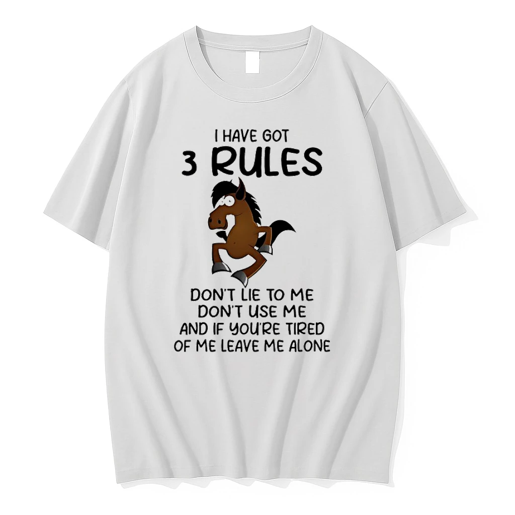 Horse I Have Got 3 Rules Dont Lie To Me Dont Use Me And Of Youre Tired Of Me Leave Me Alone Shirts