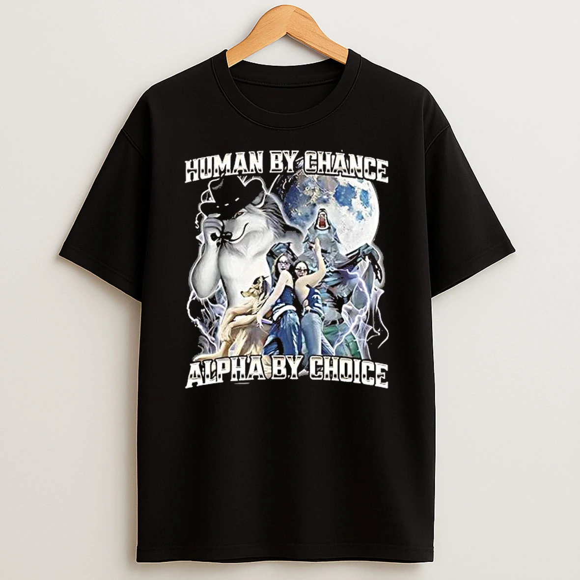 Human By Chance Alpha By Choice Wolfs Tee Shirts