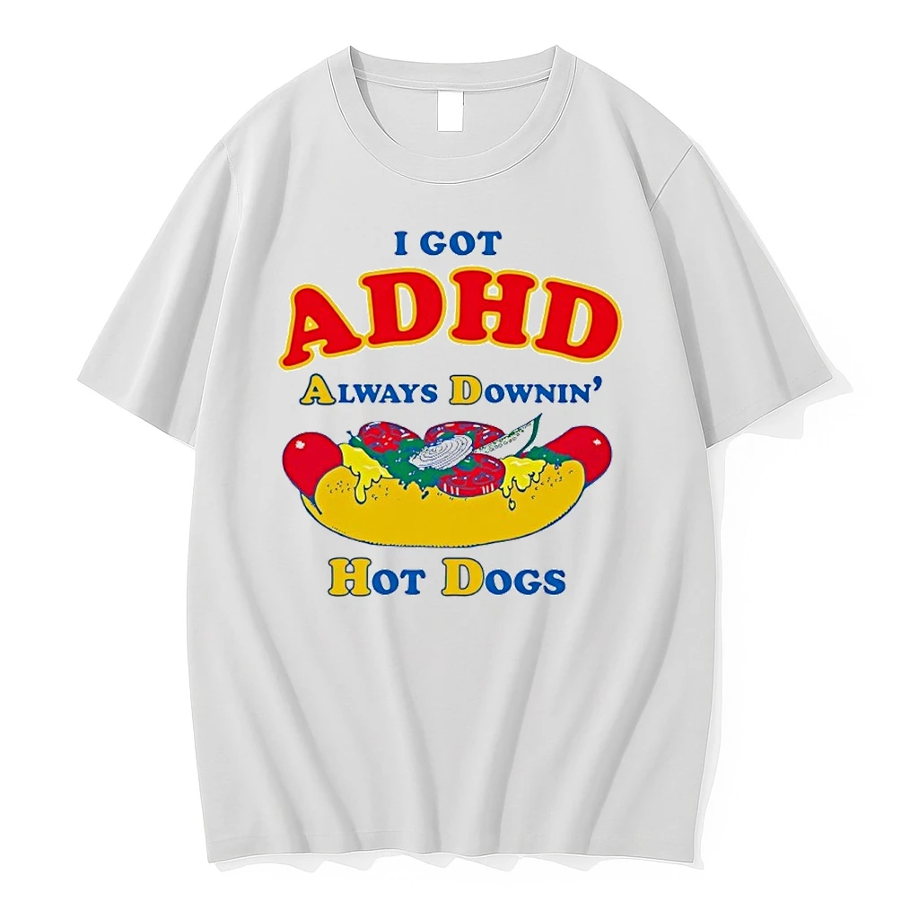 I Got Adhd Always Downin Hot Dogs Funny Shirts