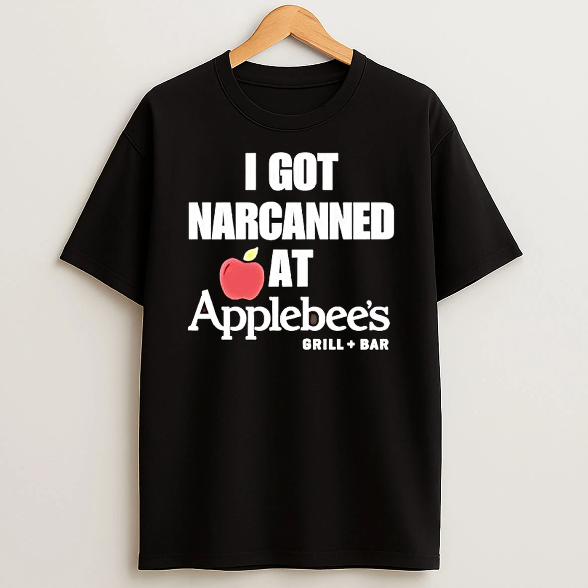 I Got Narcanned At Applebees Grill Bar Shirts