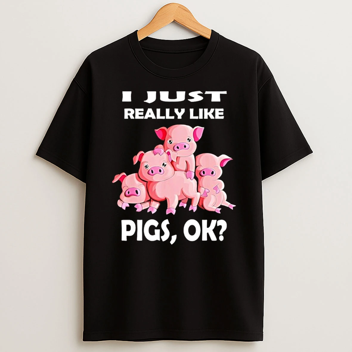 I Just Really Like Pigs Ok Funny Shirts