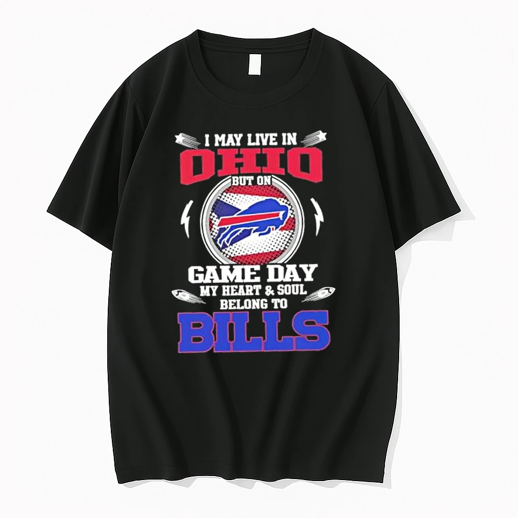 I May Live In Ohio But On Game Day My Heart Soul Belong To Buffalo Bills 2025 Shirts
