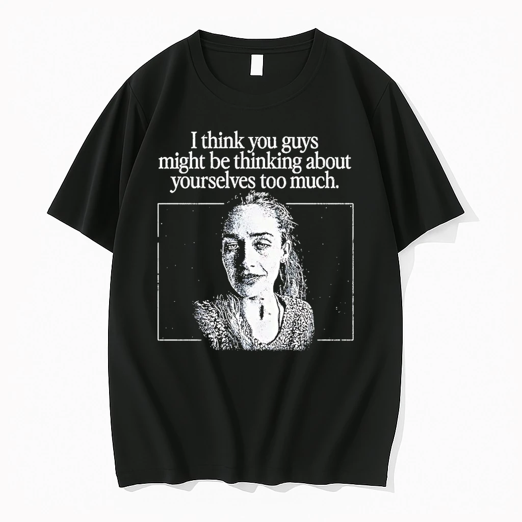 I Think You Guys Might Be Thinking About Yourselves Too Much Shirts