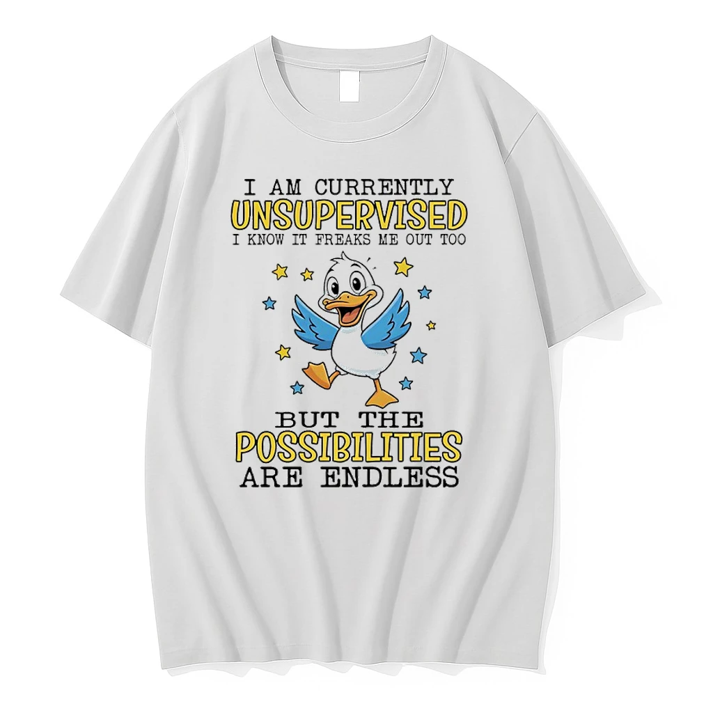 I Am Currently Unsupervised I Know It Freaks Me Out To But The Possibilities Are Endless Duck Shirts