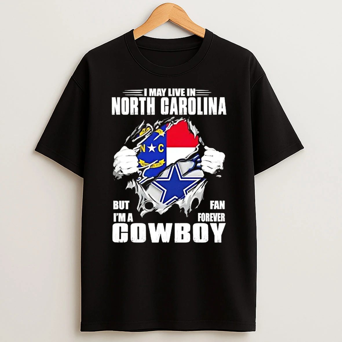 I May Live In North Carolina But Im A Dallas Cowboys Fan Forever Flag Shirts