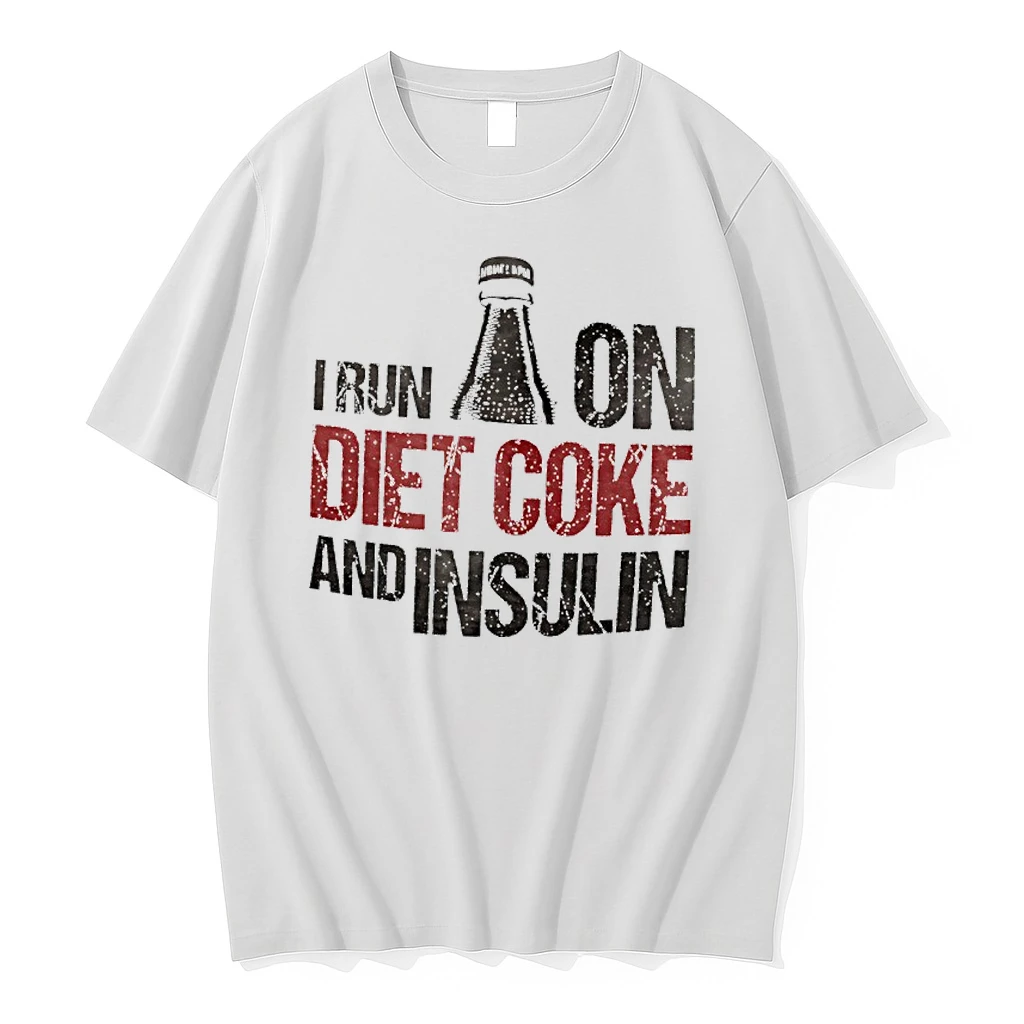 I Run On Diet Coke And Insulin Shirts