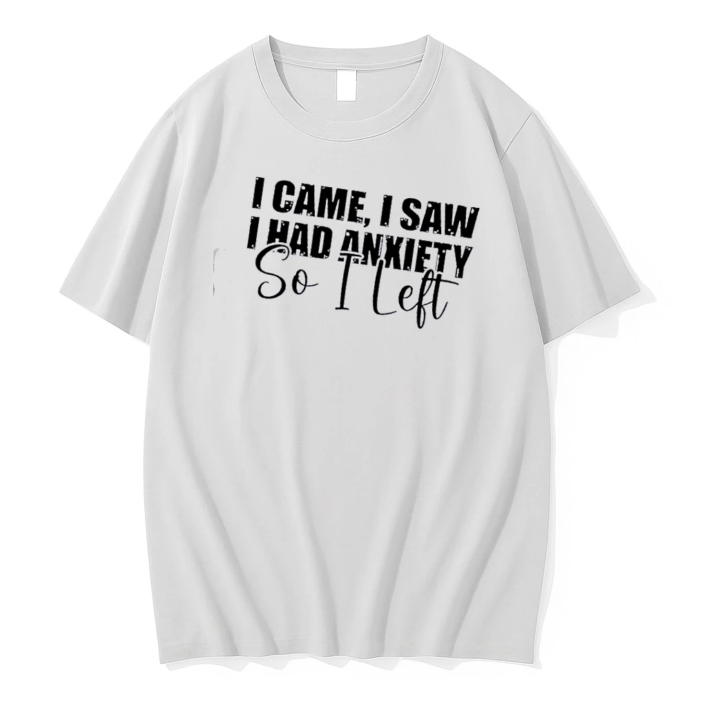 I Saw I Came I Had Anxiety So I Left Quote Shirts