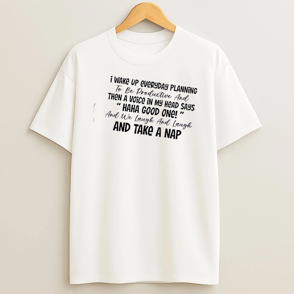 I Wake Up Every Day Planning To Be Productive Then A Voice In My Head Says Quote Shirts