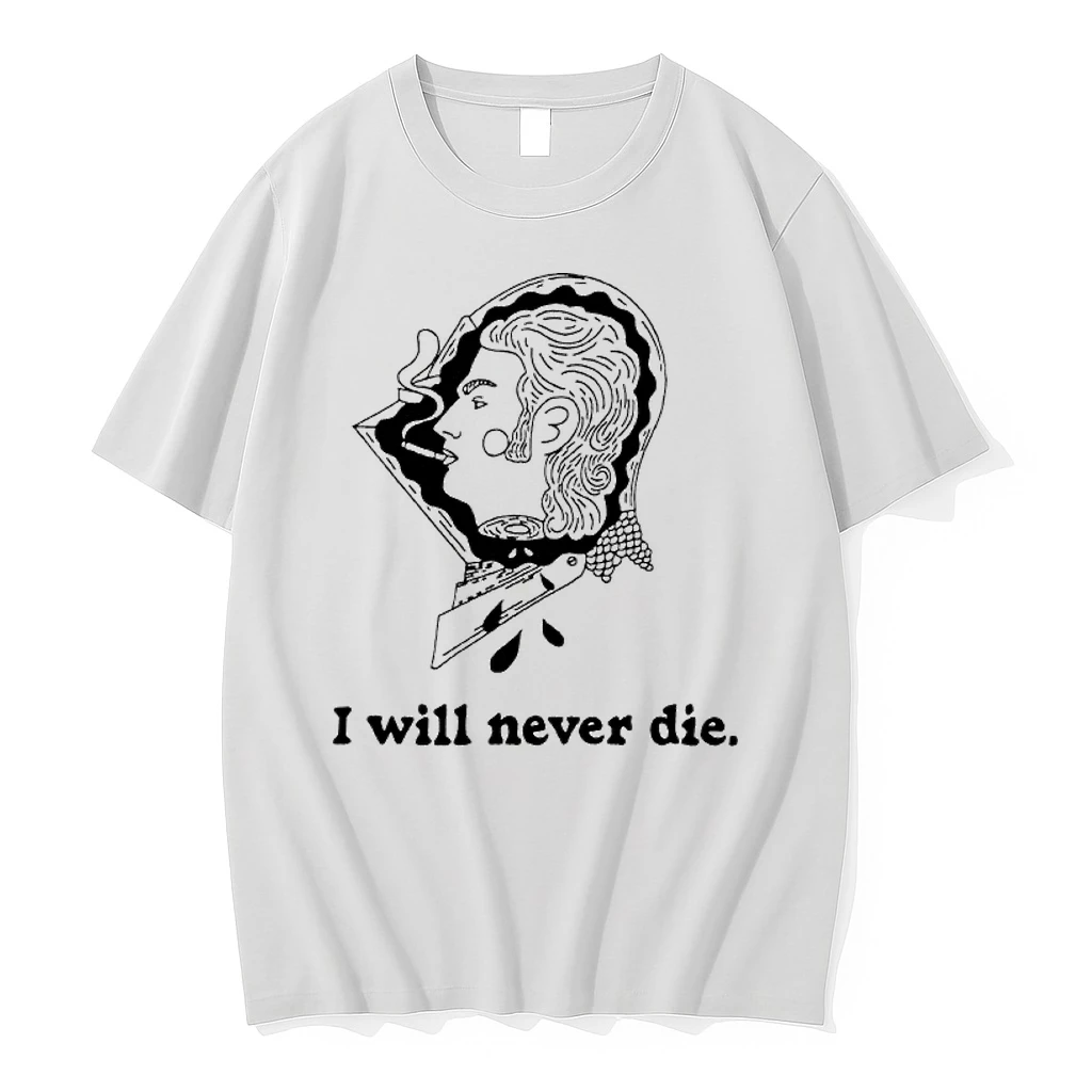 I Will Never Die Shirts