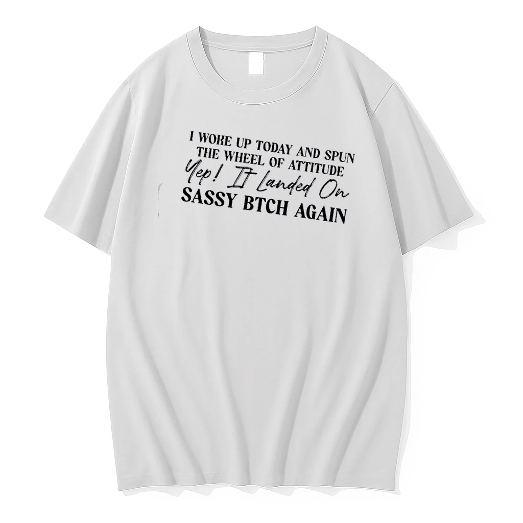 I Woke Up Today And Spun The Wheel Of Attitude Yep It Landed On Sassy Bitch Again Quote Shirts