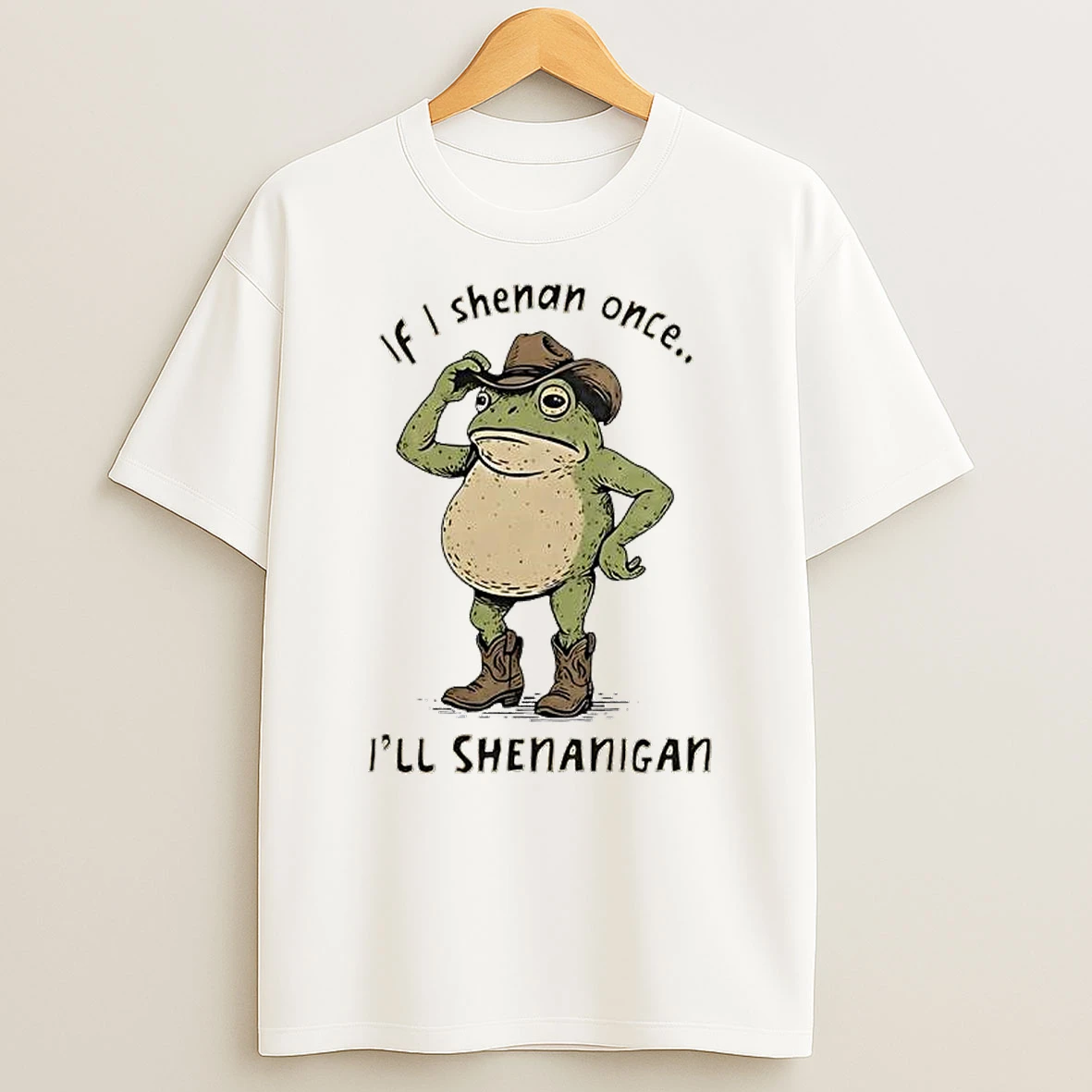 If I Shenan Once Ill Shenanigan Cowboy Frog Shirts