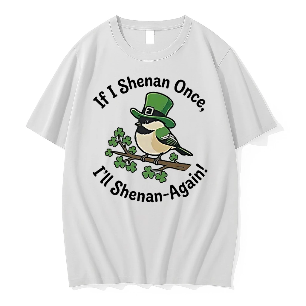 If I Shenan Once Ill Shenan Again Birds St Patricks Day Shirts