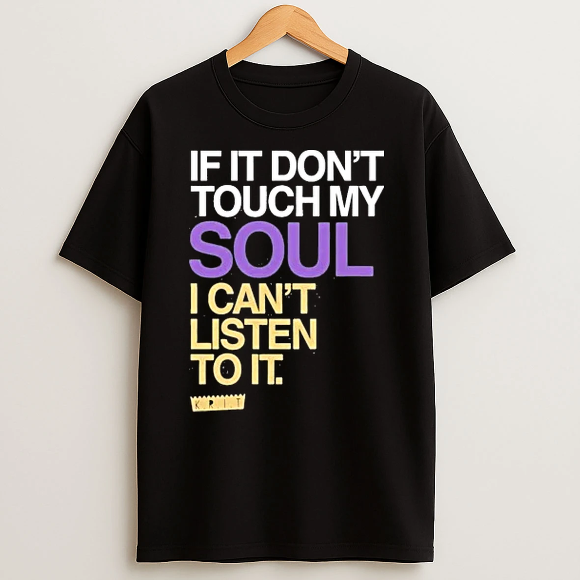 If You Dont Touch My Soul I Cant Listen To It Big Krit Tour 2026 Shirts