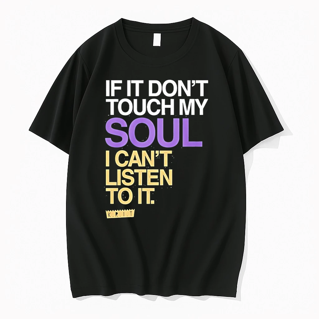 If You Dont Touch My Soul I Cant Listen To It Big Krit Shirts