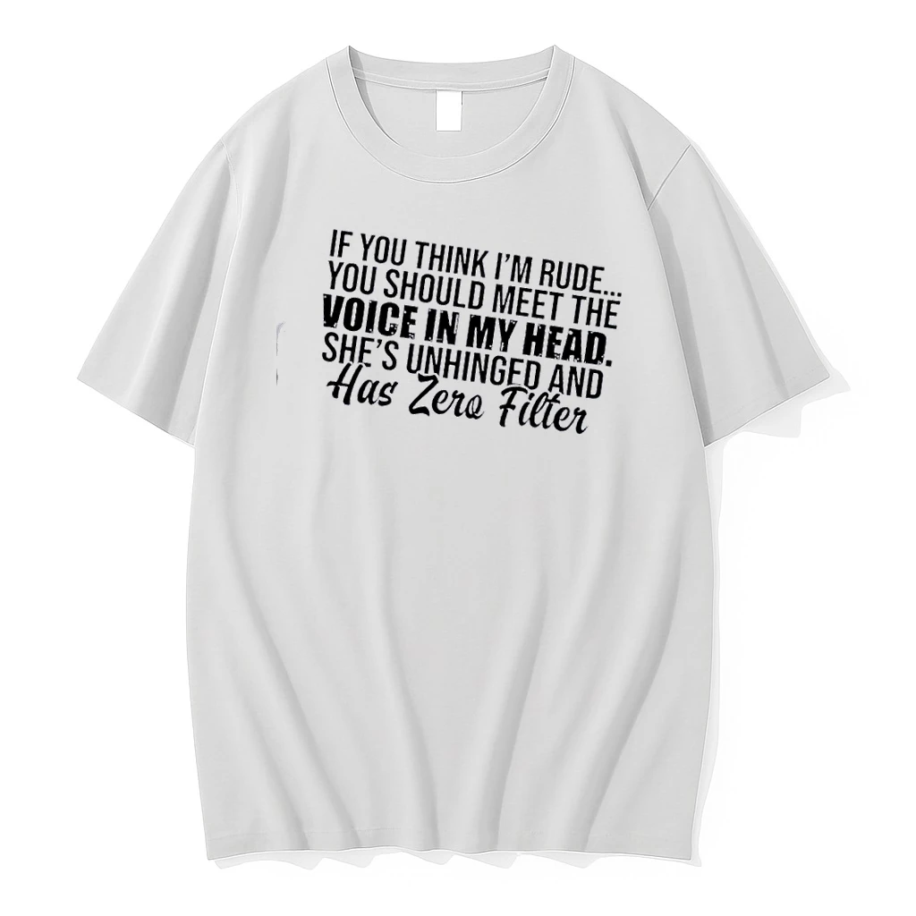 If You Think Im Rude You Should Meet The Voice In My Head Shes Unhinged And Has Zero Filter Shirts