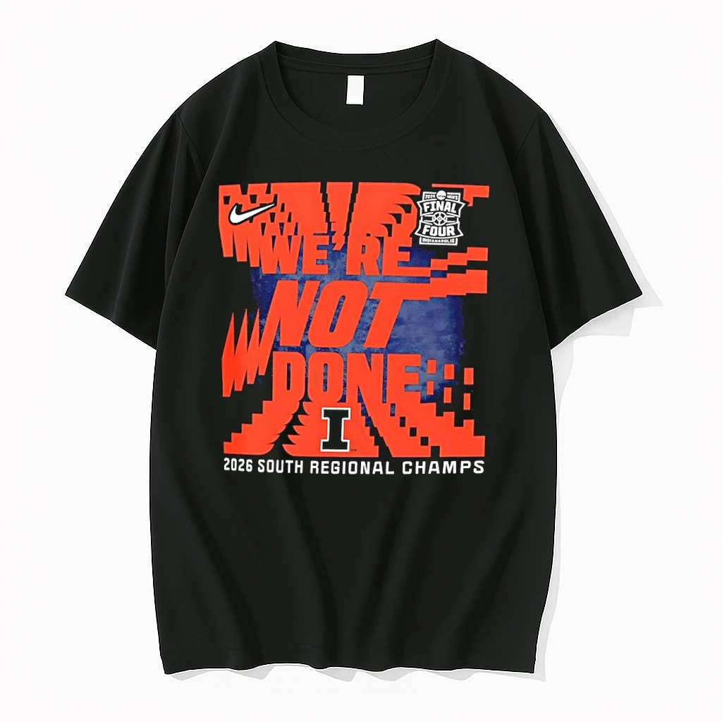 Illinois Fighting Illini 2026 South Regional Champs Ncaa Final Four Were Not Done Shirts