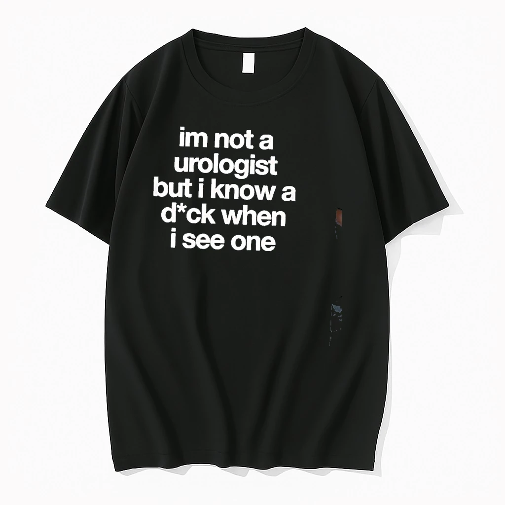 Im Not A Urologist But I Know A Dck When I See One Shirts