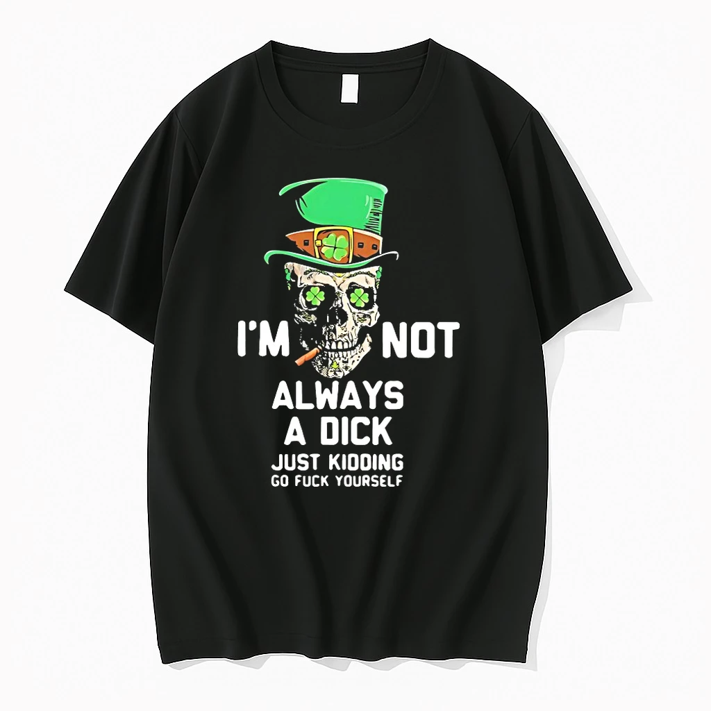 Im Not Always A Dick Just Kidding St Patricks Day Shirts