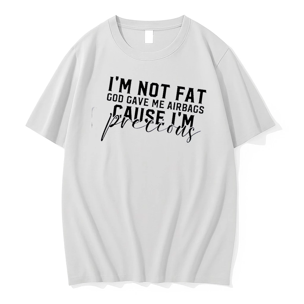Im Not Fat God Gave Me Airbags Because Im Precious Quote Shirts