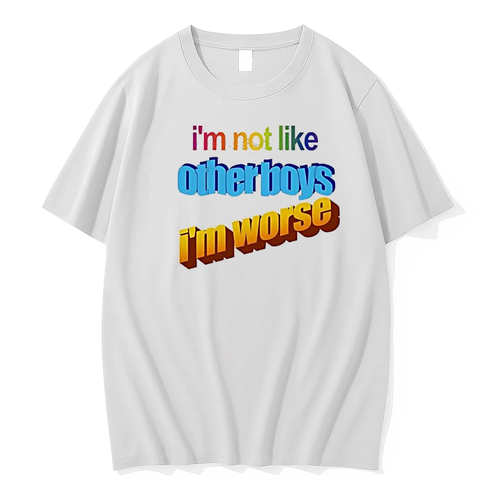 Im Not Like Otherboys Im Worse Shirts